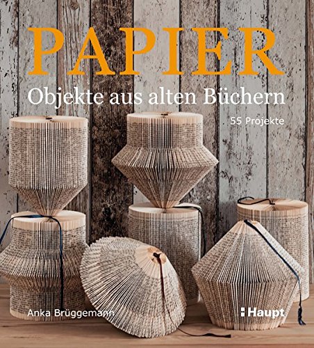 Download Papier-Objekte aus alten Büchern: 55 Projekte Download Papier-Objekte aus alten Büchern: 55 Projekte