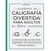 CUADERNO DE CALIGRAF&Iacute;A DIVERTIDA PARA ADULTOS EN LETRA CURSIVA: El m&eacute;todo paso a paso para mejorar tu escritura con una sonri