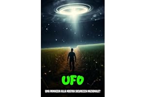 UFO, dobbiamo credere a un possibile incontro extraterrestre ?: L'ipotesi di una forma di vita oltre i limiti della Terra