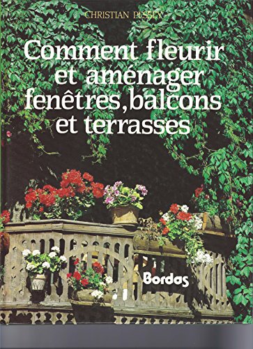 couverture de : Comment fleurir et am&eacute;nager fen&ecirc;tres, balcons et terrasses
