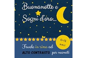 Buonanotte e Sogni d'oro...: Favole in rima ad alto contrasto per neonati