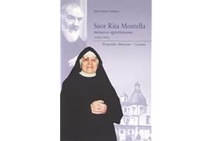 Suor Rita Montella. Monaca agostiniana (1920-1992). Biografia, missione, carismi