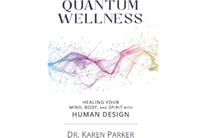 Quantum Wellness: Healing Your Mind, Body, and Spirit with Human Design