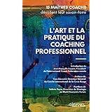 L'art et la pratique du coaching professionnel : 15 maîtres coachs dévoilent leur savoir-faire