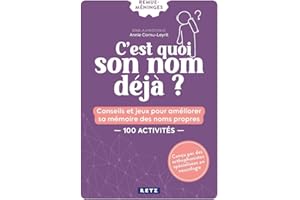 C'est quoi son nom déjà ?: Conseils et jeux pour améliorer sa mémoire des noms propres - 100 activités - Cahier Remue-méninges