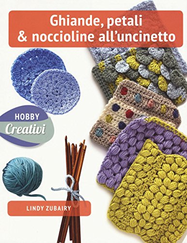 Ghiande, petali & noccioline all'uncinetto. Ediz. a colori libro