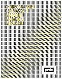 Choreographie der Massen: Im Sport. Im Stadion. Im Rausch. by