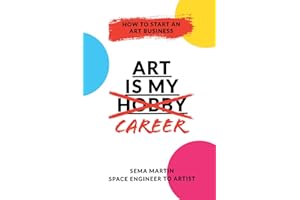 Art is my career: How to start an art business: Step by step guide to help you find your customer, grow your social media, build a website and take your art career to the next level.
