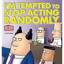I'm Tempted to Stop Acting Randomly: A Dilbert Book