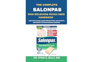 The Complete Salonpas Pain Relieving Patch User Handbook: Safe Application, Usage Instructions, Side Effects, and Expert Tips for Everyday Comfort