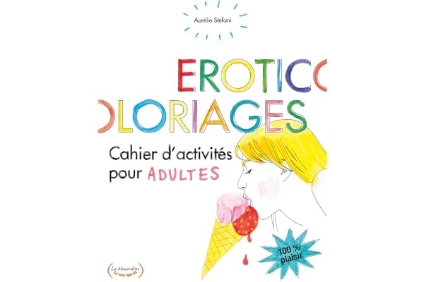 Eroticoloriages. Cahiers d'activités pour adultes