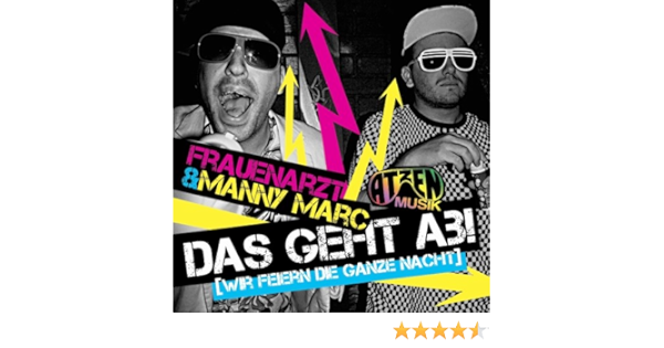 Das Geht Ab Wir Feiern Die Ganze Nacht 2 Track Frauenarzt Manny Marc Amazon De Musik