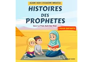 Histoires Des Prophètes Pour Les Enfants: Contes Islamiques Pour Enfants de Tous Ages | Apprendre à connaître et à aimer les Prophètes (Adam, Nuh, ... Manière Simple et Amusante | Avec Quizz !
