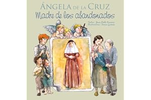 Ángela de la Cruz - Madre de los abandonados: 4 (Vidas de Santos)