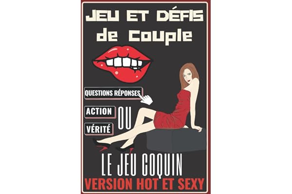 Jeu et Défis de Couple: Le livre de jeu coquin sexy, Questions Réponses et Action ou vérité