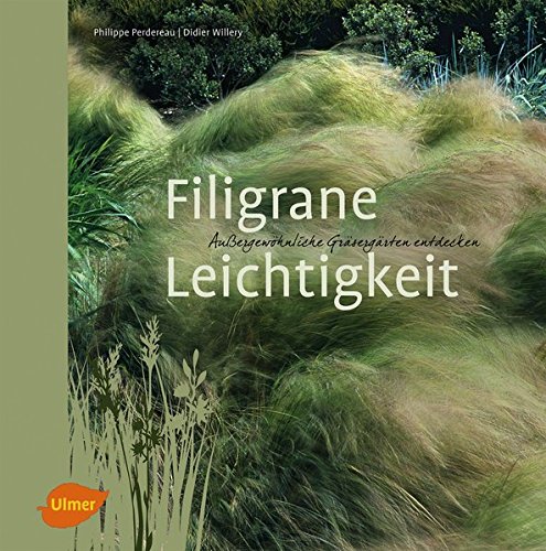 Download Filigrane Leichtigkeit: Außergewöhnliche Gräsergärten entdecken