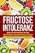 Produktbild Fructose Intoleranz: Eine Einführung in die Fructose Unverträglichkeit. Inklusive Ernährungsguide und Rezepten.