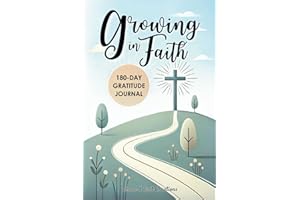 Growing in Faith 180-Day Gratitude Journal: A Daily Christian Devotional to Encourage Thankfulness, Reflection, and Prayer