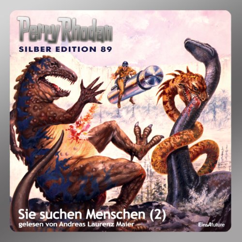 Sie suchen Menschen - Teil 2 (Perry Rhodan Silber Edition 89)