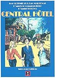 CENTRAL HÔTEL by José ALTIMIRAS, Isabelle AUBERT-BAUDRON