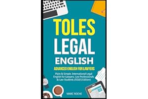 TOLES Legal English: Advanced English for Lawyers, Plain & Simple. International Legal English for Lawyers, Law Professionals & Law Students: (TOLES Edition): 1