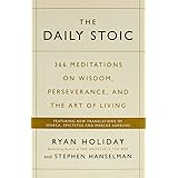 The Daily Stoic: 366 Meditations on Wisdom, Perseverance, and the Art of Living: Featuring new translations of Seneca, Epicte