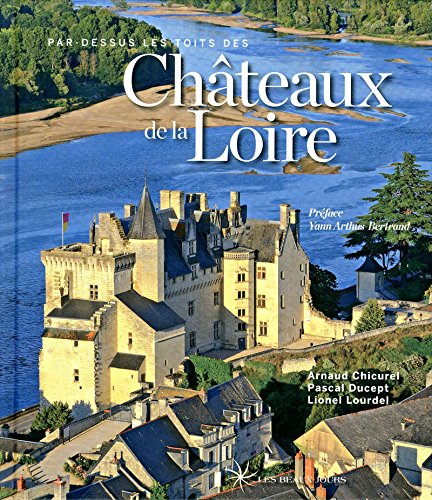Télécharger Par-dessus les toits des châteaux de la Loire Livre eBook France