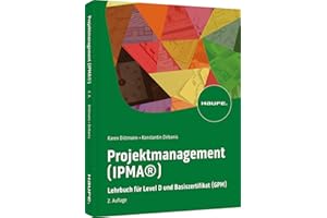 Projektmanagement (IPMA®): Lehrbuch für Level D und Basiszertifikat (GPM) (Haufe Fachbuch)
