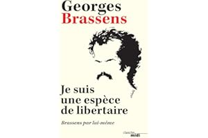 Je suis une espèce de libertaire (nouvelle édition): Brassens par lui-même