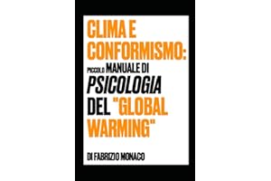 Clima e conformismo: piccolo manuale di psicologia del global warming