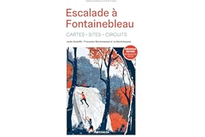 Escalade à Fontainebleau: Cartes - Sites - Circuits-Nouvelle édition