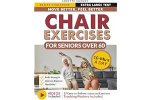 Move Better Feel Better Chair Exercises for Seniors Over 60: Your 28-Day Plan to Improve Balance and Stay Active in Just 10 Minutes a Day with 57 Illustrated Exercises (Workout Books)