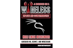 Wireless Exploits And Countermeasures: Kali Linux Nethunter, Aircrack-NG, Kismet, And Wireshark