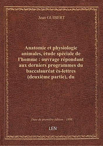 Anatomie et physiologie animales, étude spéciale de l'homme : ouvrage répondant aux derniers program en ligne Anatomie et physiologie animales, étude spéciale de l'homme : ouvrage répondant aux derniers program en ligne