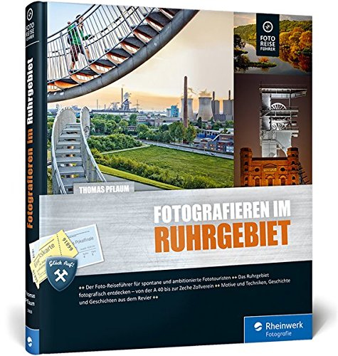Download Fotografieren im Ruhrgebiet: Der Foto-Reiseführer für Ihre Fototour im Pott