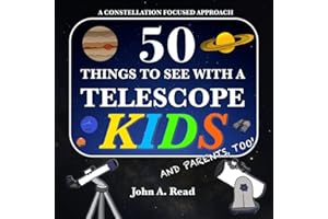 50 Things To See With A Telescope - Kids: A Constellation Focused Approach