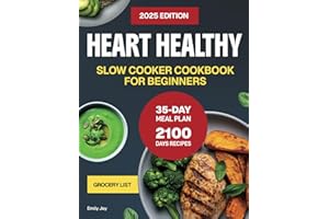 Heart Healthy Slow Cooker Cookbook for Beginners: 2100 Days of Easy, Delicious & Low-Sodium Recipes to Manage Cholesterol & Blood Pressure. With a ... Diet Made Simple: Easy & Delicious Recipes)