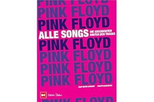 Pink Floyd - Alle Songs: Die Geschichten hinter den Tracks