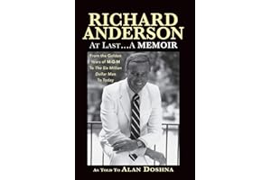 Richard Anderson: At Last... A Memoir, from the Golden Years of M-G-M and the Six Million Dollar Man to Now