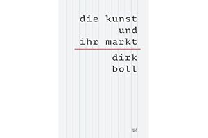 Die Kunst und ihr Markt - Das umfassende sechsbändige Handbuch zum globalen Kunsthandel: Mechanismen, Akteure & Trends