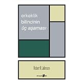 Erkeklik Bilincinin &Uuml;&ccedil; Aşaması