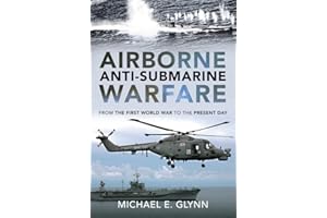 Airborne Anti-Submarine Warfare: From the First World War to the Present Day