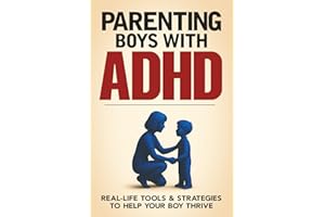 Parenting ADHD Boys: A Detailed but Relaxed Guide to Raising Confident, Focused and Emotionally Balanced Kids