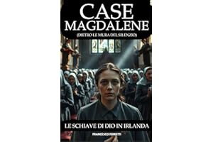 CASE MAGDALENE (Dietro le Mura del Silenzio): Le Schiave di Dio in Irlanda