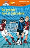 Image de DA GRANDE FARO'IL CALCIATORE (Il battello a vapore. Serie arancio)