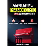 Manuale di Pianoforte 2024 con Videolezioni: Esercizi e soluzioni, Pratico e Veloce, Testato e Garantito
