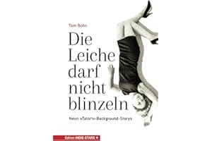 Die Leiche darf nicht blinzeln: Neun "Tatort"-Background-Storys