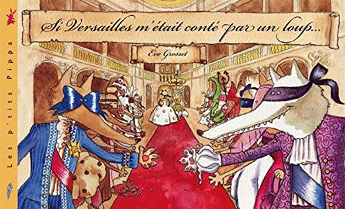 couverture de : Si Versailles m'&eacute;tait cont&eacute; par un loup
