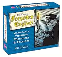 Jeff Kacirk S Forgotten English 2021 Calendar A Daily Calendar Of Vanishing Vocabulary Folklore Amazon De Kacirk Jeff Fremdsprachige Bucher