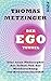 Der Ego-Tunnel: Eine neue Philosophie des Selbst: Von der Hirnforschung zur Bewusstseinsethik by Thomas Metzinger, Thorsten Schmidt